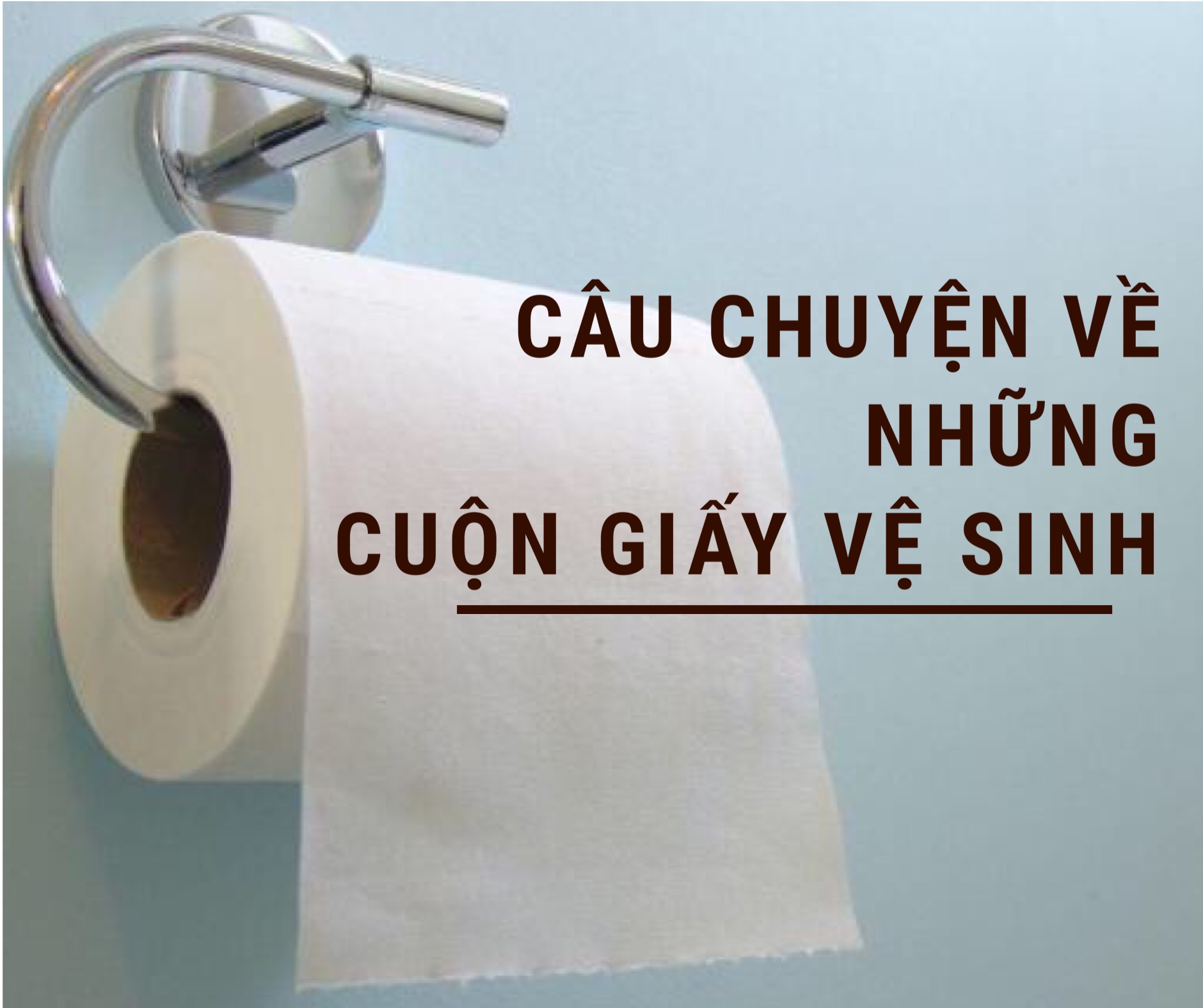 CÂU CHUYỆN VỀ NHỮNG CUỘN GIẤY VỆ SINH